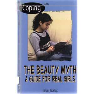  COPING WITH THE BEAUTY MYTH A GUIDE FOR REAL GIRLS 