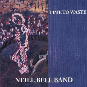  Time to Waste Neill Bell Music