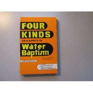  FOUR KINDS OR 4 ASPECTS OF WATER BAPTISM  A Brief 