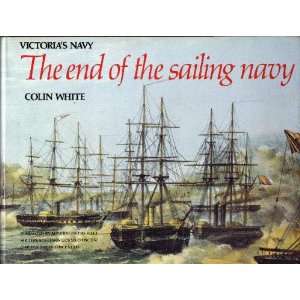   Navy The End of the Sailing Navy (9780870219313) Colin White Books
