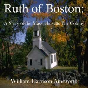   of Boston A Story of the Massachusetts Bay Colony James Otis Books