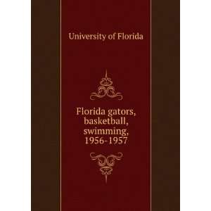   Florida gators, basketball, swimming, 1956 1957 University of Florida
