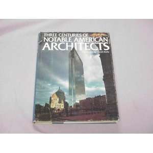  Three Centuries of Notable American Architects Joseph J 