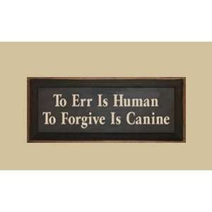  SaltBox Gifts C818TEH To Err is Human To Forgive is Canine 