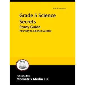  Grade 5 Science Secrets Study Guide Your Key to Science 