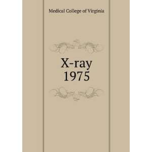  X ray. 1975 Medical College of Virginia Books