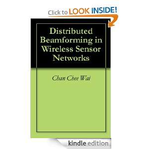 Distributed Beamforming in Wireless Sensor Networks Chan Chee Wai 
