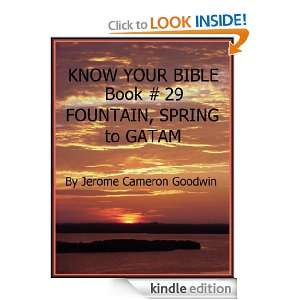 FOUNTAIN, SPRING to GATAM   Book 29   Know Your Bible Jerome Goodwin 