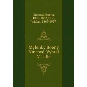   Tille Boena, 1820 1862,Tille, VÃ¡clav, 1867 1937 NmcovÃ¡ Books