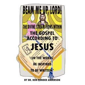 The Gospel According To Jesus In The Words He Inspired To 