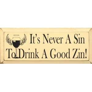  Its never a sin to drink a good zin Wooden Sign