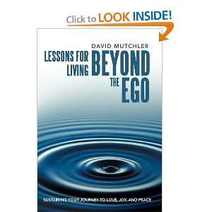  Lessons for Living Beyond the Ego Sustaining Your Journey to Love 
