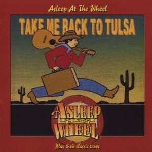 Take Me Back to Tulsa Asleep at the Wheel Music