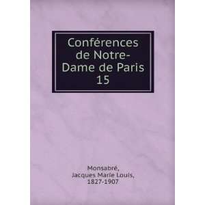  ConfÃ©rences de Notre Dame de Paris. 15 Jacques Marie 