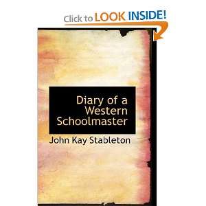  Diary of a Western Schoolmaster (9781110110902) John Kay 