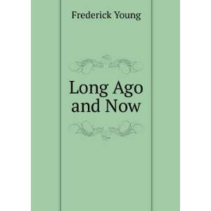  Long Ago and Now Frederick Young Books