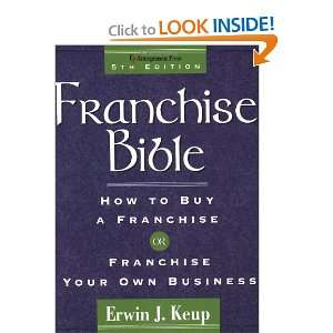 Franchise Bible (Franchise Bible How to Buy a Franchise or Franchise 