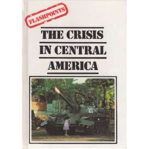 Crisis in Central America (Flashpoint) John Griffiths 9780865920347 