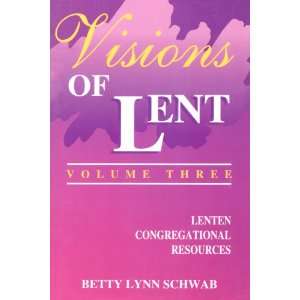    Visions Of Lent (Year 3) (9780788002274) Betty Lynn Schwab Books