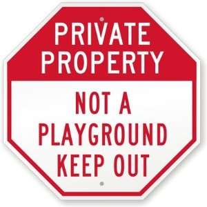  Private Property Not A Playground Keep Out High Intensity 