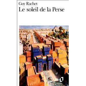  Le Soleil de la Perse (9782070384662) Guy Rachet Books