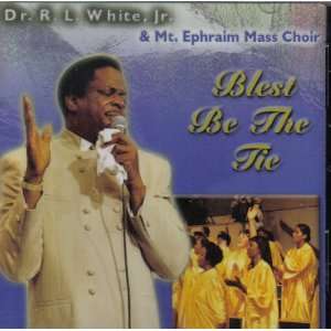  Blest Be the Tie Jr. Dr. R.L. White Music