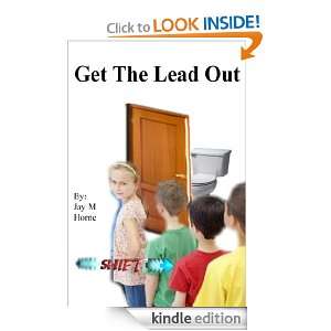Get The Lead Out (Shift) Jay M Horne  Kindle Store