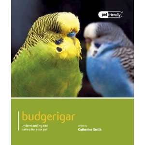  Budgerigar (Pet Friendly) (9781907337260) Catherine Smith 