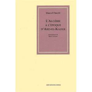    lAlgérie à lépoque dAbd el Kader (9782912946072) Books