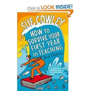   Survive Your First Year in Teaching (9781847064714) Sue Cowley Books