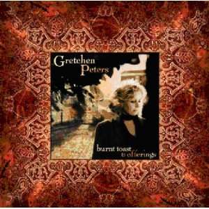  Burnt Toast & Offerings Gretchen Peters Music