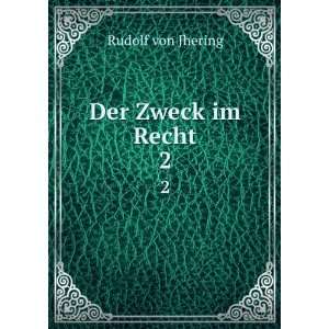  Der Zweck im Recht. 2 Rudolf von Jhering Books