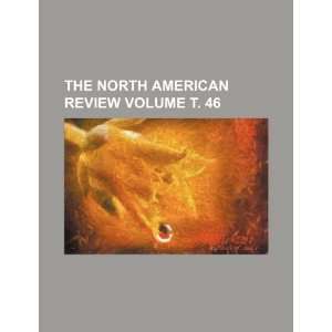   North American review Volume . 46 (9781236080103) Books Group Books