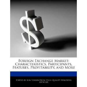 Foreign Exchange Market Characteristics, Participants, Features 