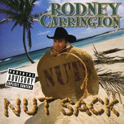 Rodney Carrington   Nut Sack [PA]  
