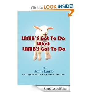 Lambs Got To Do What Lambs Got To Do John Lamb  Kindle 