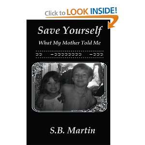  Save Yourself What My Mother Told Me (9780557045266) S.B 
