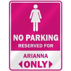  NO PARKING  RESERVED FOR ARIANNA ONLY  PARKING SIGN NAME 