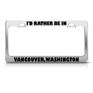  ID Rather Be In Vancouver Washington City Metal license 