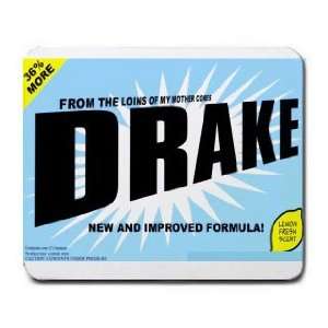  FROM THE LOINS OF MY MOTHER COMES DRAKE Mousepad