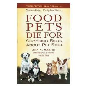  Food Pets Die for Shocking Facts About Pet Food by Ann N 
