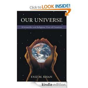 OUR UNIVERSE A Scientific and Religious View of Creation Faiz Khan 