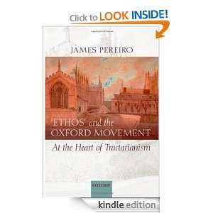 Ethos and the Oxford Movement At the Heart of Tractarianism James 