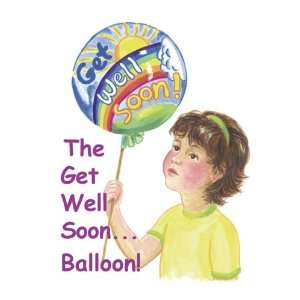  The Get Well Soon Balloon (9781931117357) Vicki Sue 