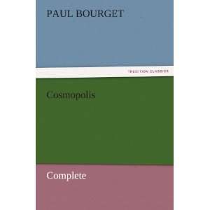  Cosmopolis   Complete (9783842454033) Paul Bourget 
