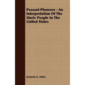  Peasant Pioneers   An Interpretation Of The Slavic People 