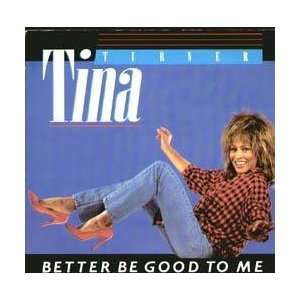   BE GOOD TO ME 7 INCH (7 VINYL 45) UK CAPITOL 1984 TINA TURNER Music