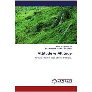 Attitude vs Altitude You are the sum total of your thoughts by John 