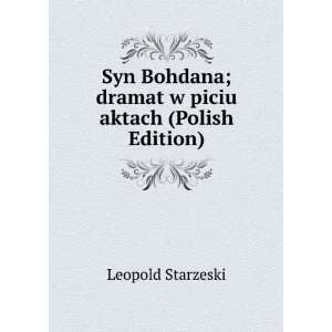  Syn Bohdana; dramat w piciu aktach (Polish Edition 