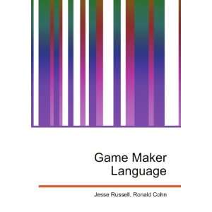  Game Maker Language Ronald Cohn Jesse Russell Books